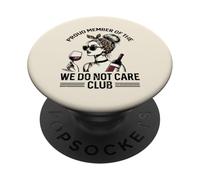 Proud Member Of We Do Not Care Club Funny Saying WDNC Women PopSockets Adhesive PopGrip