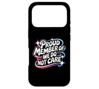 Proud Member Of We Do Not Care - Funny Careless Case for iPhone 17 Pro