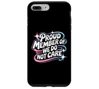 Proud Member Of We Do Not Care - Funny Careless Case for iPhone 7 Plus/8 Plus