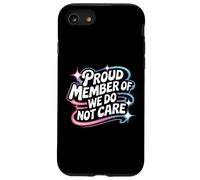 Proud Member Of We Do Not Care - Funny Careless Case for iPhone SE (2020) / 7/8