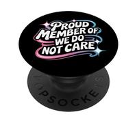 Proud Member Of We Do Not Care - Funny Careless PopSockets Adhesive PopGrip