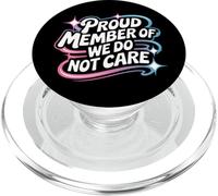 Proud Member Of We Do Not Care - Funny Careless PopSockets PopGrip for MagSafe