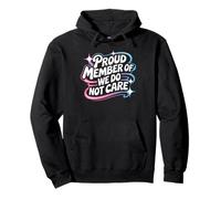 Proud Member Of We Do Not Care - Funny Careless Pullover Hoodie