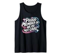 Proud Member of We Do Not Care - Funny Careless Tank Top