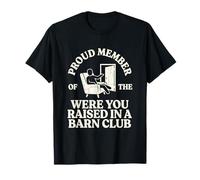 Proud Member were You Raised in A Barn Club Funny Dad T-Shirt