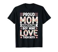 Proud Mom Handsome Boy Mine Love Them Both Funny Mothers Day T-Shirt