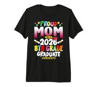 Proud Mom of A 2026 8th Grade Graduate Family Graduation Premium T-Shirt