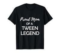 Proud Mom of a Tween Legend | Fun Parenting Gift T-Shirt