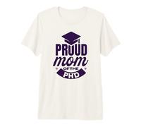 Proud Mom of The PhD | Mom of PhD Grad | Doctorate Present Premium T-Shirt
