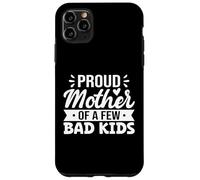 Proud Mother Of A Few Bad Kids Case for iPhone 11 Pro Max