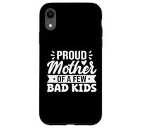 Proud Mother Of A Few Bad Kids Case for iPhone XR