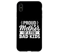 Proud Mother Of A Few Bad Kids Case for iPhone XS Max