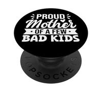 Proud Mother Of A Few Bad Kids PopSockets Adhesive PopGrip