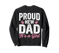 Proud New Daddy It's A Girl Dad To Be 1st Time Father Funny Sweatshirt