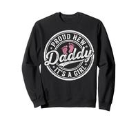 Proud New Daddy It's A Girl Dad To Be 1st Time Father Sweatshirt