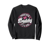 Proud New Daddy It's A Girl Father's Day Dad To Be 1st Time Sweatshirt