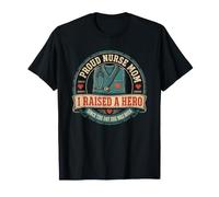 Proud Nurse Mom I Raised A Hero Since Birth T-Shirt