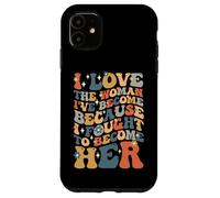 Proud of the Woman I've Become, Empowerment Positive Women Case for iPhone 11