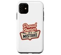 Proud Owner OF A MISTAKE Retro Witty Humorous Style Case for iPhone 11