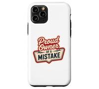 Proud Owner OF A MISTAKE Retro Witty Humorous Style Case for iPhone 11 Pro