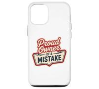 Proud Owner OF A MISTAKE Retro Witty Humorous Style Case for iPhone 12/12 Pro