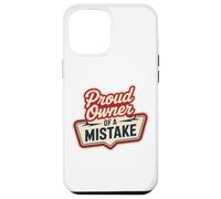 Proud Owner OF A MISTAKE Retro Witty Humorous Style Case for iPhone 12 Pro Max