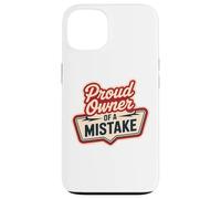 Proud Owner OF A MISTAKE Retro Witty Humorous Style Case for iPhone 13