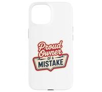 Proud Owner OF A MISTAKE Retro Witty Humorous Style Case for iPhone 15