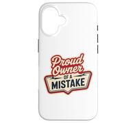 Proud Owner OF A MISTAKE Retro Witty Humorous Style Case for iPhone 16