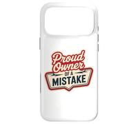 Proud Owner OF A MISTAKE Retro Witty Humorous Style Case for iPhone 17 Pro Max