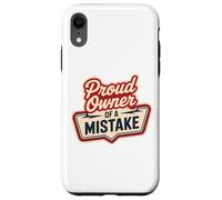 Proud Owner OF A MISTAKE Retro Witty Humorous Style Case for iPhone XR
