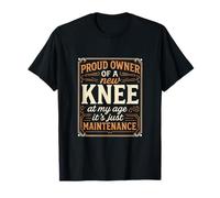 Proud Owner of a New Knee - Funny Surgery Quote T-Shirt