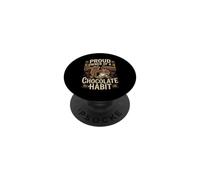 Proud Owner of a Slightly Serious Chocolate Habit PopSockets Adhesive PopGrip