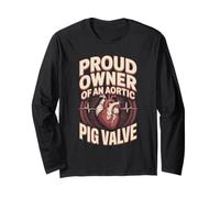 Proud Owner of an Aortic Pig Valve Heart Surgery Long Sleeve T-Shirt