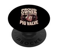 Proud Owner Of An Aortic Pig Valve Heart Surgery PopSockets Adhesive PopGrip