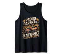 Proud Parent of a Slightly Crazy Skateboarder Skateboarding Tank Top