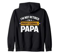 Proud Professional Papa I'm Not Retired Funny Retirement Zip Hoodie