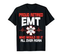 Proud Retired EMT Who Would Do It All Over Again Retirement T-Shirt