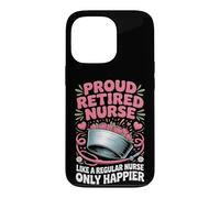 Proud Retired Nurse Like A Regular Nurse Only Happier Case for iPhone 13 Pro