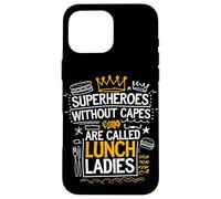 Proud School Cafeteria Quote Superheroes Without Capes Case for iPhone 16 Pro Max