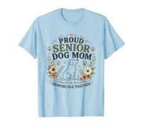 Proud Senior Dog Mom Growing Old Together Canine Lover T-Shirt