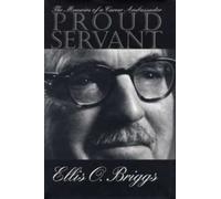 Proud Servant : The Memoirs of a Career Ambassador