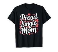 Proud Single Mom, Mother's Day and Single Parent T-Shirt