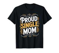 Proud Single Mom, Single Parent Mommy Mother's Day T-Shirt