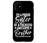 Proud Sister Of A Freaking Awesome Brother Funny Siblings Case for iPhone 11