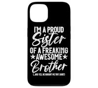 Proud Sister Of A Freaking Awesome Brother Funny Siblings Case for iPhone 13