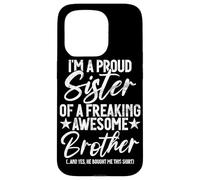 Proud Sister Of A Freaking Awesome Brother Funny Siblings Case for iPhone 15 Pro