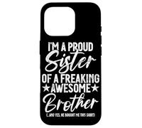 Proud Sister Of A Freaking Awesome Brother Funny Siblings Case for iPhone 16 Pro