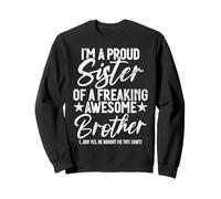 Proud Sister Of A Freaking Awesome Brother Funny Siblings Sweatshirt