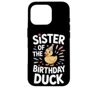 Proud Sister Of The Birthday Duck Celebration Style Case for iPhone 16 Pro